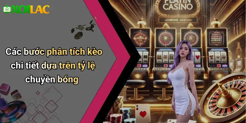 Các bước phân tích kèo chi tiết dựa trên tỷ lệ chuyền bóng