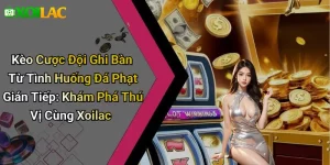 Kèo Cược Đội Ghi Bàn Từ Tình Huống Đá Phạt Gián Tiếp: Khám Phá Thú Vị Cùng Xoilac