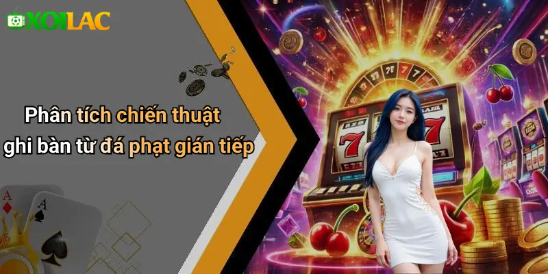 Phân tích chiến thuật ghi bàn từ đá phạt gián tiếp
