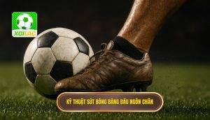 Kỹ thuật sút bóng bằng đầu ngón chân