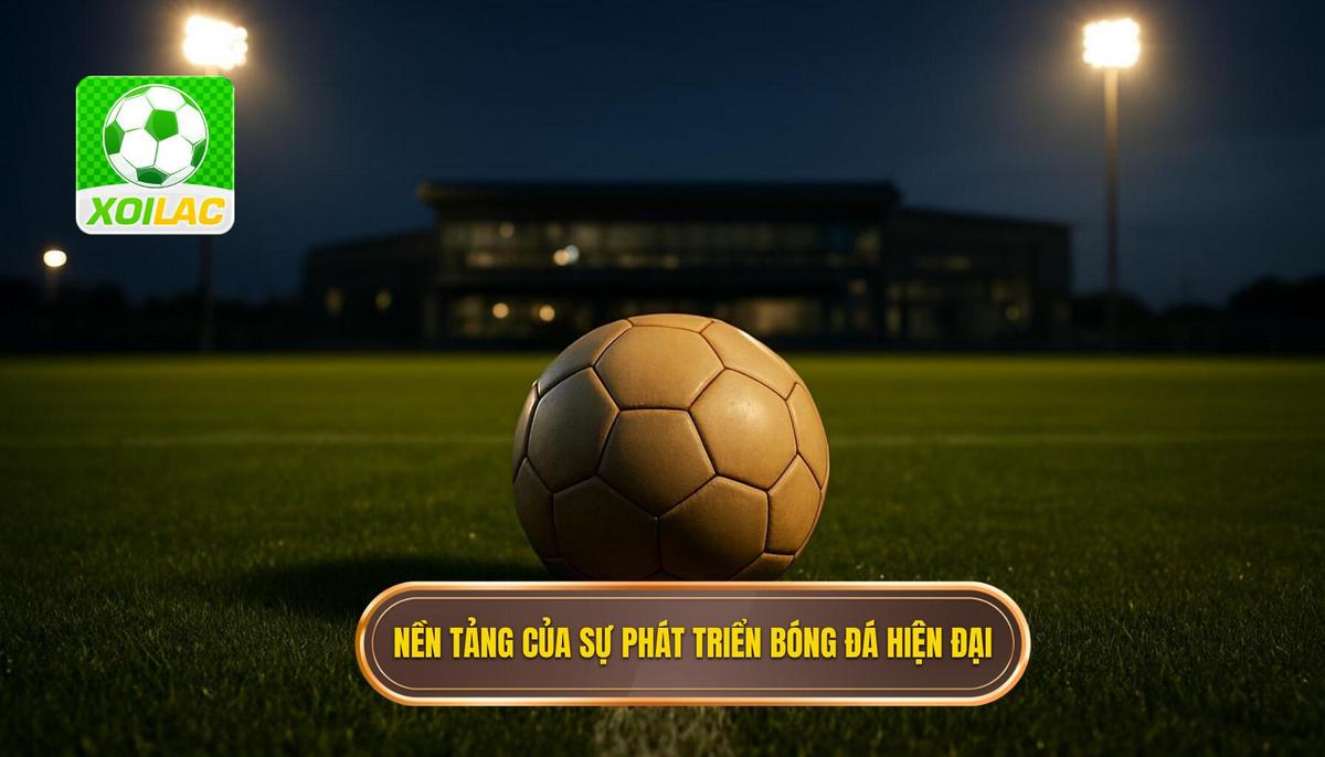 Nền tảng của Sự lưu thông Bóng đá hiện đại
