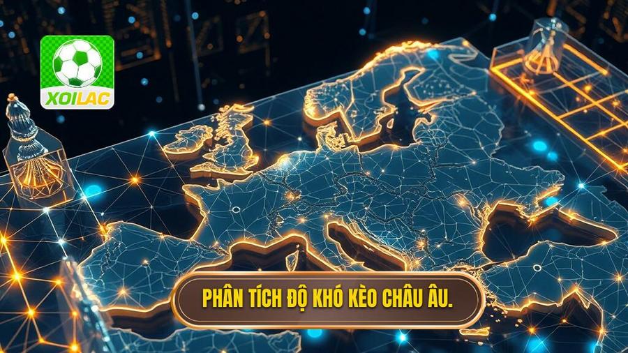 Phân tích đa chiều: Tại sao kèo Châu Âu trông dễ mà lại khó?