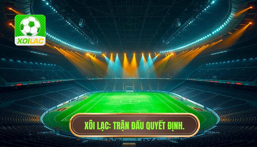 Trận đấu mang tính quyết định: Khi bản lĩnh và định mệnh giao thoa trên sân cỏ