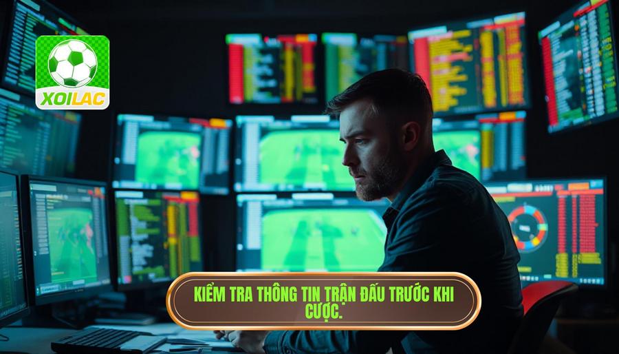 Không tìm hiểu kỹ thông tin trận đấu trước khi xuống tiền
